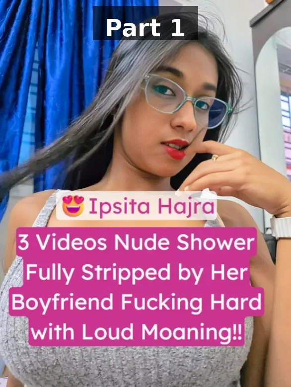 Devar Bhabhi Sex Ipsita Hajra 3 Videos Nude in the Shower Fully Stripped by Her Boyfriend Fucking Hard with Loud Moaning – Part 1