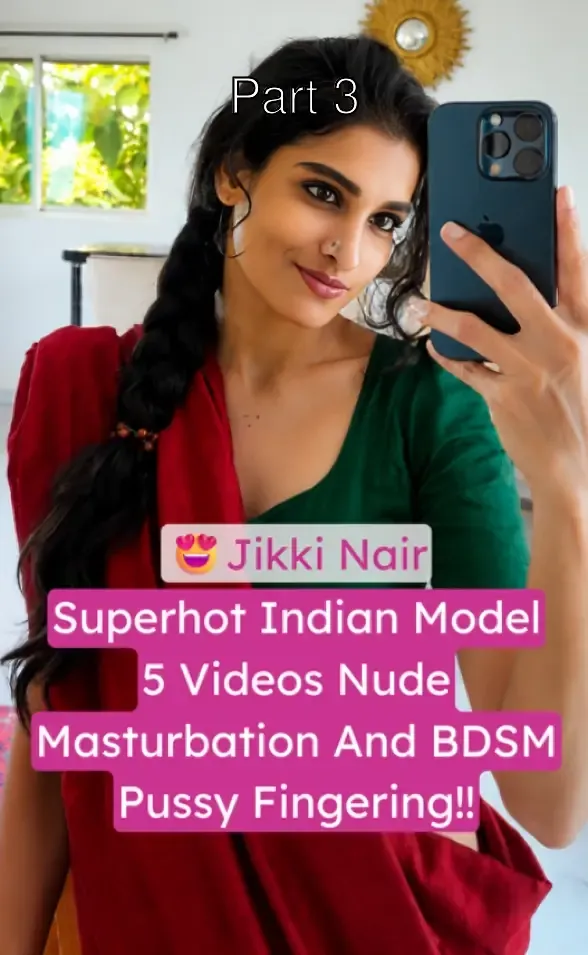 Superhot Indian Model Jikki Nair Exclusive Masturbating And BDSM Pussy Fingering Nude Videos – Part 3