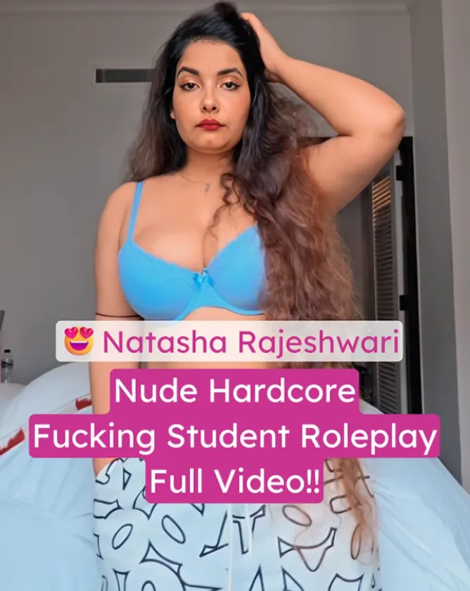 Sexy Actress Natasha Rajeshwari Rides Cock Nude Hardcore Fucking Student Roleplay Full Video