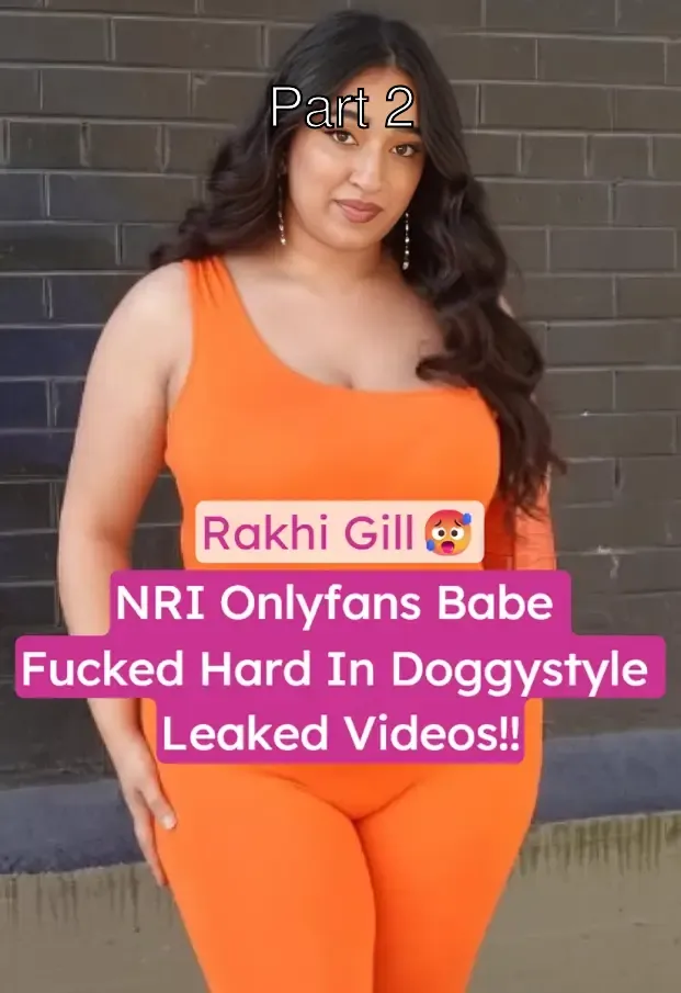Famous NRI Onlyfans Babe Rakhi Gill Hard Fucked In Doggystyle By Black Boyfriend Leaked Sex Tape – Part 2
