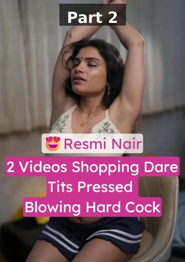 Resmi Nair 2 Videos Shopping Dare Tits Pressed While Blowing Hard Cock – Part 2