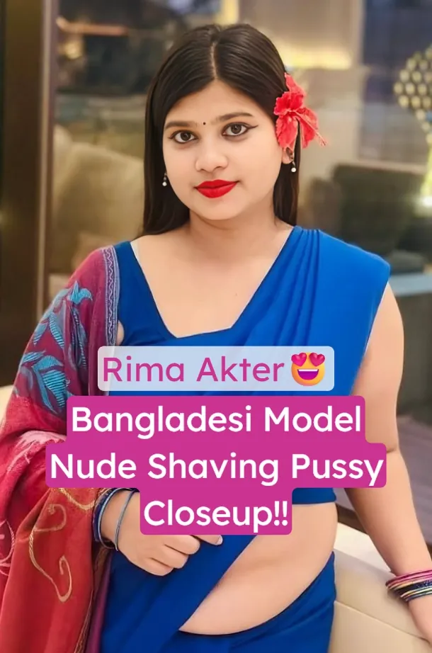 Famous Bangladeshi Model Rima Akter Fully Nude Shaving Wet Pussy Infront Of Cam