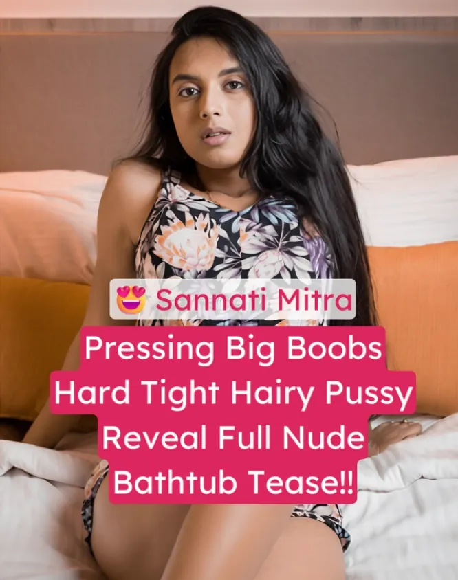 Sannati Mitra Fully Nude Teases Wet Curves Pressing Big Boobs Hard Soaking In Bathtub Revealing Tight Hairy Pussy And Thick Ass