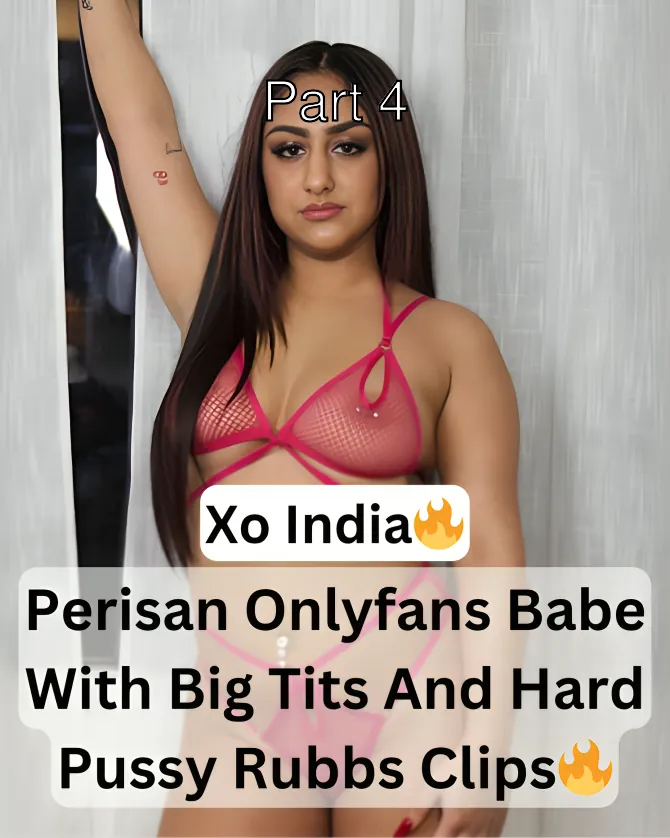 Supersexy Horny Indian NRI Persian Onlyfans Babe Known As Xo India Showing Her Tits And Hard Pussy Rubbs With Dildo Play – Part 4