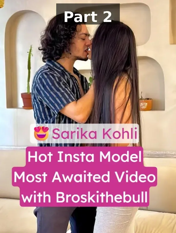 Viral Insta Babe Sarika Kohli Full Nude Sex Video with Broskithebull – Part 2
